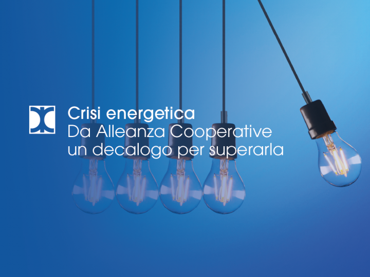 Def: Alleanza Cooperative, un decalogo per superare la crisi energetica